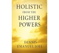 Holistic from the Higher Powers
