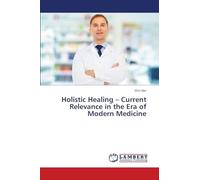 Holistic Healing - Current Relevance in the Era of Modern Medicine
