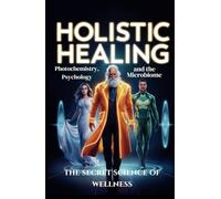 Holistic Healing: Secret Links Between Photochemistry, Psychology, and the Microbiom