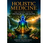 Holistic Medicine: The natural path to Integral health