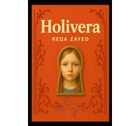 HOLIVERA NOVEL: The story of an American girl who knew nothing but pain yet turned her wounds into light and carved her name into the world as a symbol of hope and humanity.