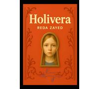 HOLIVERA NOVEL: The story of an American girl who knew nothing but pain yet turned her wounds into light and carved her name into the world as a symbol of hope and humanity.