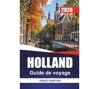 HOLLAND Guide de voyage 2026: Conseils pratiques, budgets réalistes et choix sélectionnés pour les planificateurs indépendants