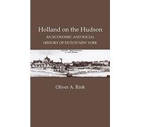 Holland on the Hudson: An Economic and Social History of Dutch New York