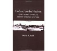 Holland on the Hudson: An Economic and Social History of Dutch New York