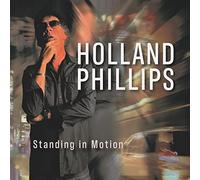 Holland Phillips - Standing in Motion
