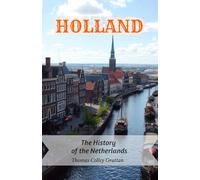 Holland: The History of the Netherlands