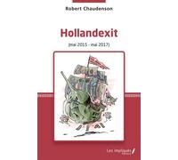 Hollandexit (Mai 2015 - Mai 2017) - Robert Chaudenson - Les Impliqués - broché - Etude