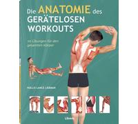 Holles Liebmann Die Anatomie des gerätelosen Workouts: 70 Übungen für de (Poche)