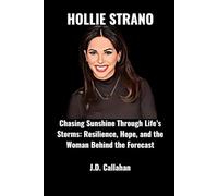 Hollie strano: Chasing Sunshine Through Life’s Storms: Resilience, Hope, and the Woman Behind the Forecast