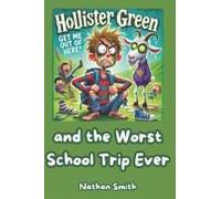 Hollister Green And The Worst School Trip Ever
