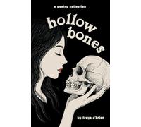 Hollow Bones: Poems on Grief, Illness, Mental Health and Healing