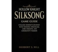 Hollow Knight: Silksong Game Guide: Unleash Hornet’s Journey with Winning Strategies, Lore Insights, and Community Passion