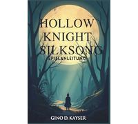 Hollow Knight: Silksong-Spielanleitung: Ein vollständiger Leitfaden zur Erkundung des Kampfes und zu Geheimnissen