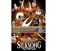 HOLLOW KNIGHT SILKSONG: THE COMPLETE OFFICIAL GAME GUIDE (LATEST UPDATE)
