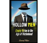 Hollow Men: Empty Virtue in the Age of Victimhood