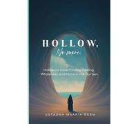 Hollow, no more: Finding Healing, Wholeness, and Home in the Qur'aan