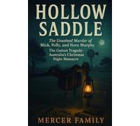 Hollow Saddle: The Unsolved Murder of Mick, Polly, and Nora Murphy, The Gatton Tragedy, Australia’s Christmas Night Massacre
