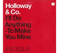 Holloway & Co - I'll Do Anything To Make You Mine - INCredible - INCS2LP