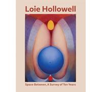 Hollowell, Loie - Space Between: A Survey of Ten Years