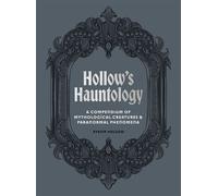 Hollow's Hauntology A compendium of mythological creatures and paranormal phenomena - Evelyn Hollow - Ivy Press - ebook (ePub) - Livre