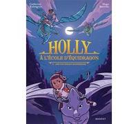 Holly à l'école d'équidragon, T2 - Une excursion dangereuse Catherine Kalengula (Auteur), Hugo Baurens (Illustration)