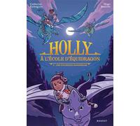 Holly à l'école d'équidragon, T2 - Une excursion dangereuse - Catherine Kalengula - Rageot - broché - Roman cadet