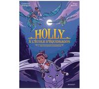 Holly À L'école D'équidragon - Tome 2 - Une Excursion Dangereuse