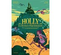 Holly à l'école d'équidragon - Tome 4, Au secours des dragons Catherine Kalengula (Auteur), Hugo Baurens (Illustration)