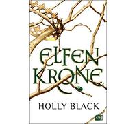Holly Black Ann ELFENKRONE: Die Elfenkrone-Reihe 01 - Gewinner des Deuts (Poche)