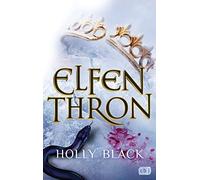 Holly Black Ann ELFENTHRON: Die Elfenkrone-Reihe 03 - Ein unwiderstehlic (Poche)