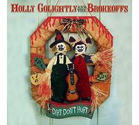 HOLLY GOLIGHTLY & BROKEOFFS - Dirt Don't Hurt