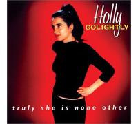 Holly Golightly - Truly She I Noe Other
