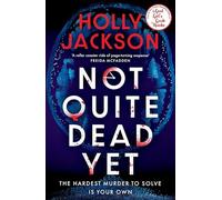 Holly Jackson - Not Quite Dead Yet - Hardback - F245z