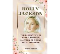 HOLLY JACKSON: The Biography Of Holly Jackson (Author of Young Adult Mystery)