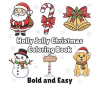Holly Jolly Christmas Coloring Book: Easy, Relaxing, and Fun Holiday Designs for Adults & Kids