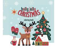 Holly Jolly Christmas Coloring Book: Over 50 Festive Holiday Designs - Perfect for all Ages from Toddler to Teen to Adult - Relaxing Coloring