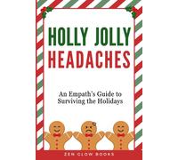 Holly Jolly Headaches: An Empath's Guide To Surviving The Holidays