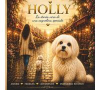 HOLLY: La storia vera di una cagnolina speciale