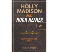 HOLLY MADISON AND HUGH HEFNER: Behind the Mansion Gates