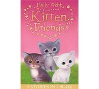 Holly Webb'S Kitten Friends: Lost In The Snow, Smudge The Stolen Kitten, The Kitten Nobody Wanted (Holly Webb Animal Stories) (Paperback) Holly Webb, Sophy Williams (Auteur)