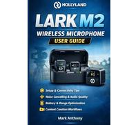 Hollyland Lark M2 Wireless MicrophoneUser Guide: Mastering High-Fidelity Wireless Audio for iPhone, Camera, Android, and PC