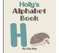 Holly's Alphabet Book: A Children's Personalized Animal ABCs and 123s