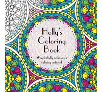 Holly's Coloring Book: Adult coloring featuring mandalas, abstract and floral artwork