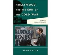 Hollywood And The End Of The Cold War: Signs Of Cinematic Change (Film And History) (Hardcover) Bryn Upton, (Auteur)