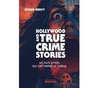 Hollywood and True Crime Stories Esther Hervy (Auteur)