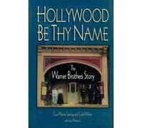 Hollywood Be Thy Name: The Warner Brothers Story