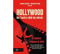 Hollywood, De L'autre Côté Du Miroir - 10 Histoires Tragiques De Stars