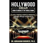 HOLLYWOOD DREAM HOW TO MAKE IT IN TINSELTOWN