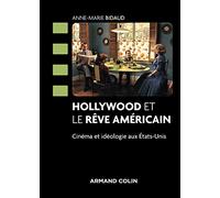 Hollywood et le rêve américain - Cinéma et idéologie aux États-Unis: Cinéma et idéologie aux États-Unis